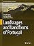 Landscapes and Landforms of Portugal (World Geomorphological Landscapes)