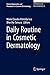 Daily Routine in Cosmetic Dermatology (Clinical Approaches and Procedures in Cosmetic Dermatology, 1)