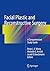 Facial Plastic and Reconstructive Surgery: A Comprehensive Study Guide