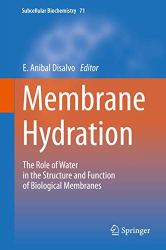 Membrane Hydration: The Role of Water in the Structure and Function of Biological Membranes (Subcellular Biochemistry, 71)