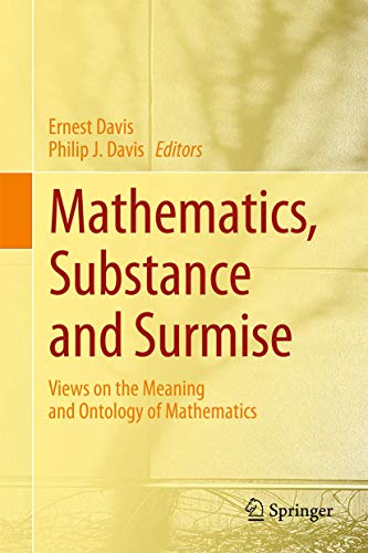 Mathematics, Substance and Surmise: Views on the Meaning and Ontology of Mathematics (Hardcover)