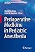 Perioperative Medicine in Pediatric Anesthesia (Anesthesia, Intensive Care and Pain in Neonates and Children)