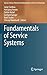 Fundamentals of Service Systems (Service Science: Research and Innovations in the Service Economy)