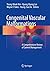 Congenital Vascular Malformations: A Comprehensive Review of Current Management