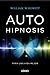Autohipnosis para una vida mejor by William Hewitt