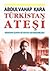 Türkistan Ateşi : Mustafa Çokay'ın Hayatı ve Mücadelesi