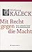Mit Recht gegen die Macht. Unser weltweiter Kampf für die Men... by Wolfgang Kaleck