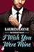 I Wish You Were Mine (Oxford, #2) by Lauren Layne