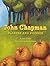 JOHN CHAPMAN: PLANTER & PIONEER (PAPERBACK) COPYRIGHT 2016