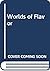 Worlds of Flavor