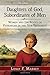 Daughters of God, Subordinates of Men: Women and the Roots of Patriarchy in the New Testament