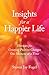 Insights for a Happier Life: Shortcuts for Creating Positive Changes One Moment at a Time