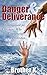 Danger & Deliverance: Encouragement for Christians Who Are Experiencing Pain or Persecution