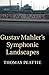Gustav Mahler's Symphonic Landscapes
