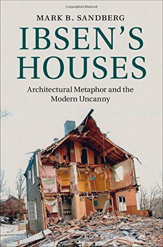 Ibsen's Houses: Architectural Metaphor and the Modern Uncanny (Hardcover)