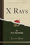 X Rays (Classic Reprint) X Rays (Classic Reprint)