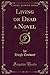 Living or Dead a Novel, Vol...