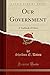 Our Government: A Textbook of Civics (Classic Reprint)