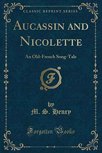 Aucassin and Nicolette: An Old-French Song-Tale