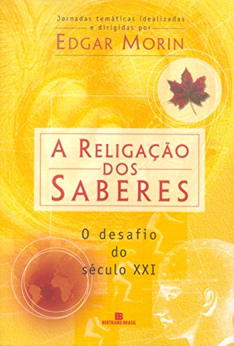 A Religação dos Saberes - O Desafio do Século XXI (Paperback)