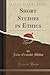 Short Studies in Ethics by John Ormsby Miller