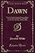 Dawn: With the Noble Lord, the Traitor, a House of Cards, Playing With Fire, the Finger of God; One-Act Plays of Life to-Day (Classic Reprint)