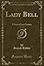 Lady Bell, Vol. 3 of 3 (Cla...