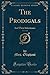 The Prodigals, Vol. 1 of 2: And Their Inheritance (Classic Reprint)