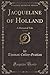 Jacqueline of Holland, Vol. 1 of 3: A Historical Tale (Classic Reprint)