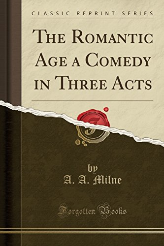 The Romantic Age: A Comedy in Three Acts (Paperback)