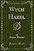 Wych Hazel (Classic Reprint)
