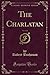 The Charlatan, Vol. 1 of 2 (Classic Reprint)