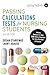 Passing Calculations Tests for Nursing Students: Advice, Guidance and Over 400 Online Questions for Extra Revision and Practice (Transforming Nursing Practice Series)