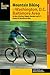 Mountain Biking the Washington, D.C. Baltimore Area: An Atlas of Northern Virginia, Maryland, and D.C.'s Greatest Off-Road Bicycle Rides