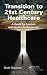 Transition to 21st Century Healthcare: A Guide for Leaders and Quality Professionals