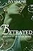 Betrayed by Ivy Simone