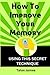 How To Improve Your Memory: Using This Secret Technique