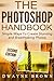 The Photoshop Handbook: Sim...