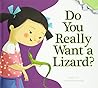 Do You Really Want a Lizard? by Bridget Heos