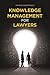 Knowledge Management for Lawyers