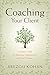 Coaching Your Client: A Lawyer's Guide for Improving Communication and Client Outcomes