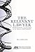 The Relevant Lawyer: Reimagining the Future of the Legal Profession