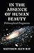 In the Absence of Human Beauty: Philosophical Fragments