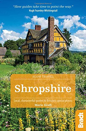 Shropshire: Local, characterful guides to Britain's special places (Bradt Slow Travel)