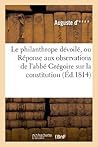 Le Philanthrope Dévoilé, Ou Réponse Aux Observations de l'Abbé Grégoire Sur La Constitution de 1814 (Histoire) (French Edition)