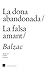 La Dona Abandonada / La Falsa Amant