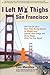 I Left My Thighs in San Francisco: How You Can Use a New Time-Saving System for Weight Loss, Exercise, More Energy, and Being Happy While You Drop Weight