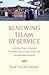 Renewing Islam by Service: A Christian View of Fethullah Gülen and the Hizmet Movement