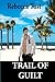 Trail of Guilt: The Trail S...