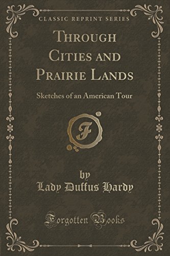 Through Cities and Prairie Lands: Sketches of an American Tour (Classic Reprint)